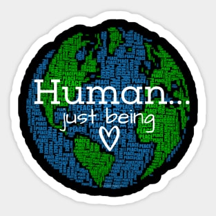 Human...Just Being Heart on Earth Sticker